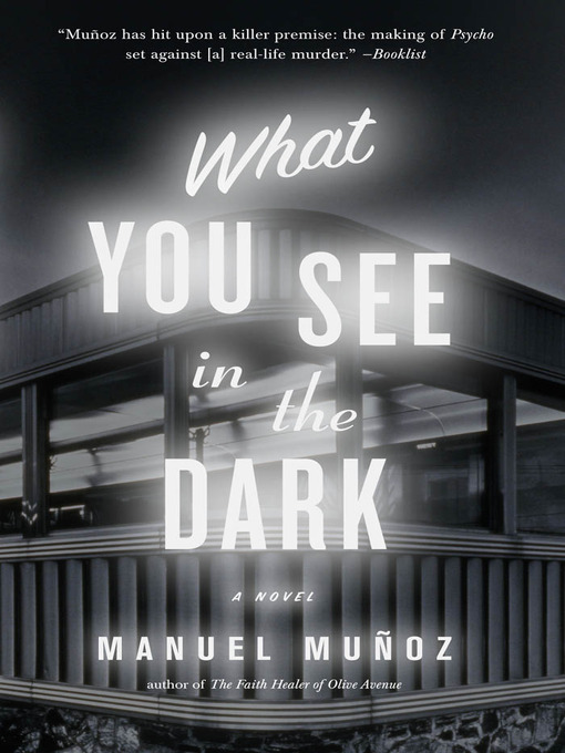 Title details for What You See in the Dark by Manuel Munoz - Available